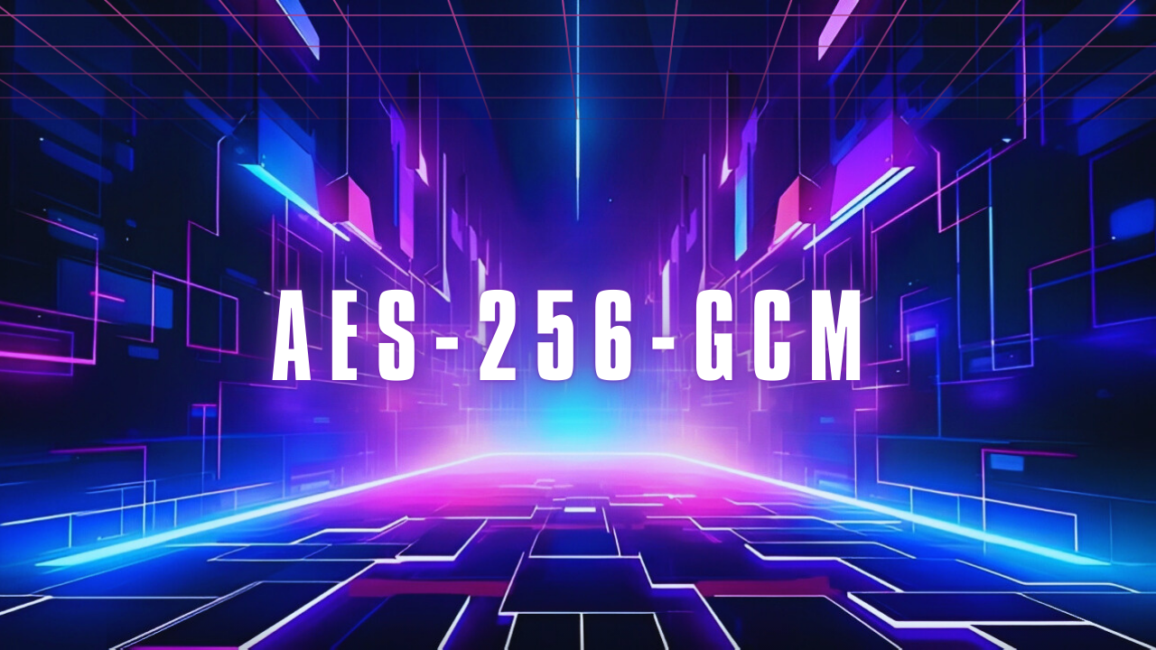 为什么我们使用 AES-256-GCM 加密您的数据？